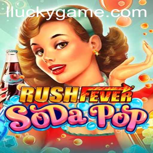 Experience the Thrill of RushFeverSodaPop: A Lucky Game Adventure